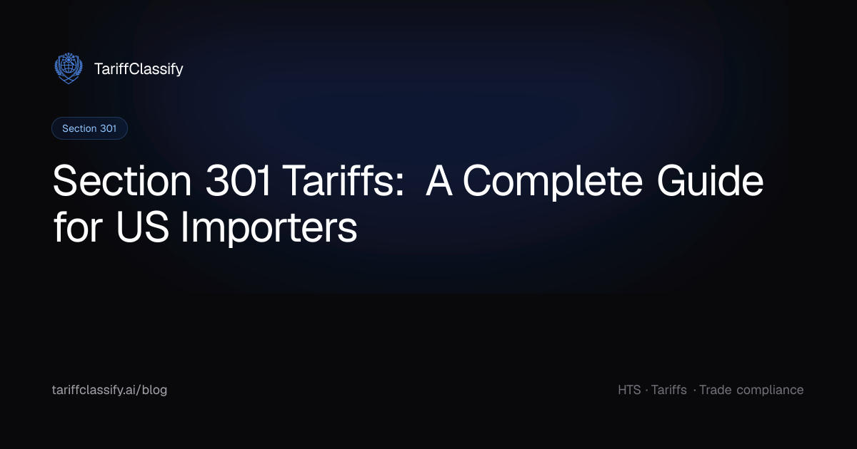 Section 301 Tariffs: A Complete Guide for US Importers — TariffClassify ...